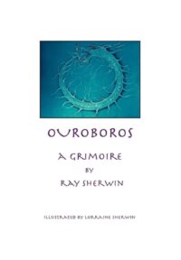 "Ouroboros: A Grimoire" by Ray Sherwin "Ouroboros: A Grimoire" by Ray Sherwin