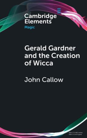 "Gerald Gardner and the Creation of Wicca" by John Callow