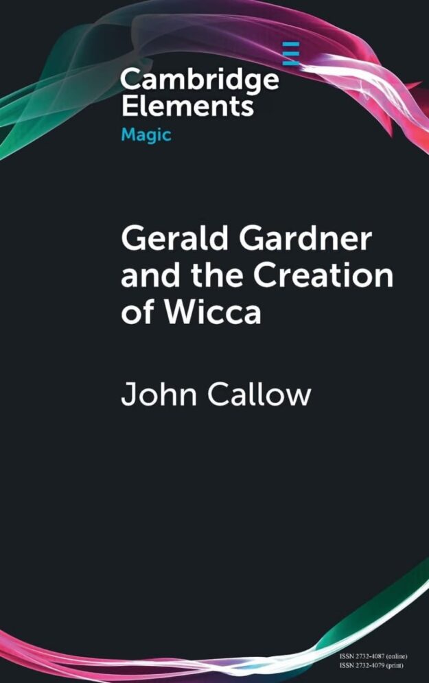 "Gerald Gardner and the Creation of Wicca" by John Callow
