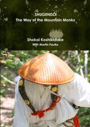 "Shugendo: The Way of the Mountain Monks" by Shokai Koshikidake "Shugendo: The Way of the Mountain Monks" by Shokai Koshikidake