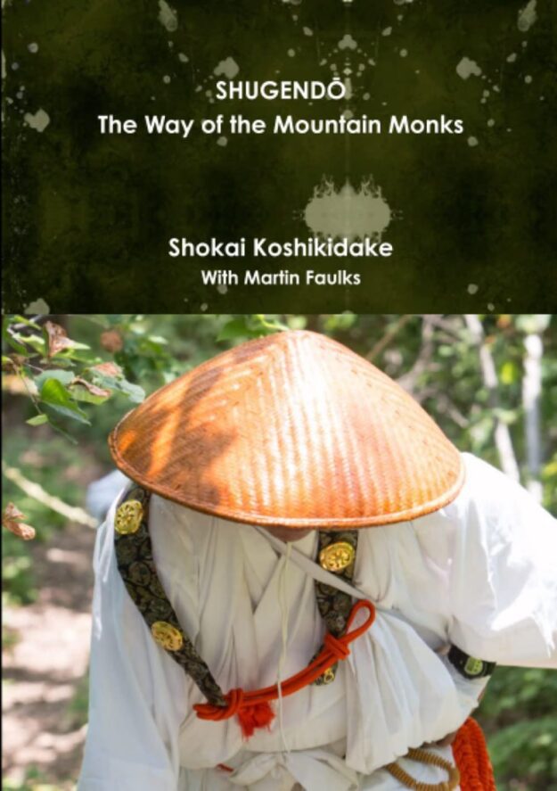 "Shugendo: The Way of the Mountain Monks" by Shokai Koshikidake