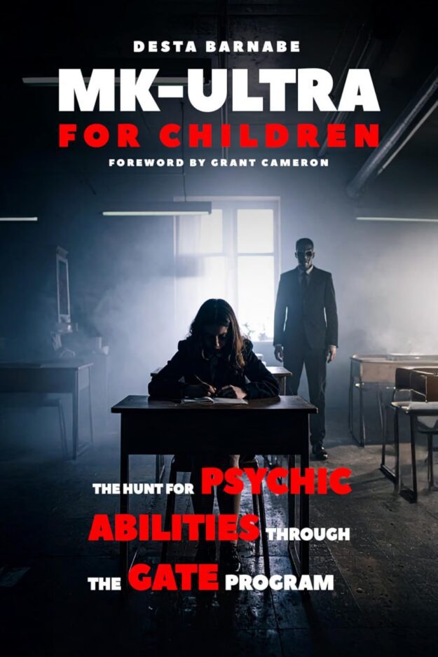 "MK-ULTRA for Children: The Hunt for Psychic Abilities Through the G.A.T.E. Program" by Desta Barnabe