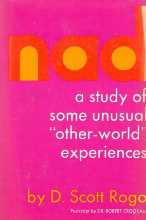 "NAD: A Study of Some Unusual Other-World Experiences" by D. Scott Rogo