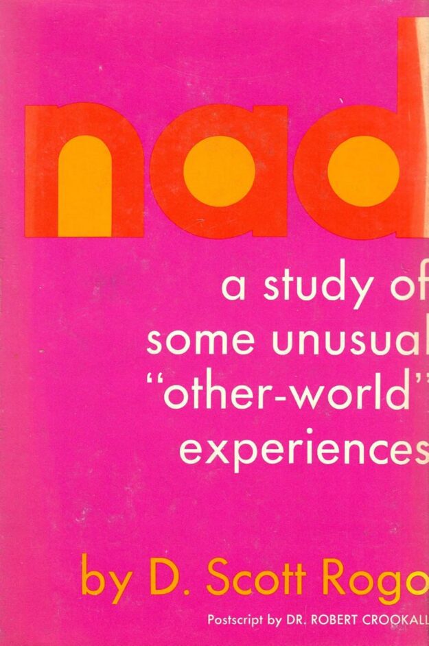 "NAD: A Study of Some Unusual Other-World Experiences" by D. Scott Rogo