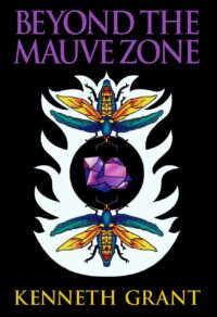 "Beyond the Mauve Zone" by Kenneth Grant "Beyond the Mauve Zone" by Kenneth Grant
