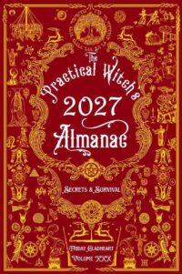 "The Practical Witch's Almanac 2027: Secrets & Survival" by Friday Gladheart (30th anniversary edition)