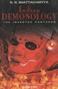 "Indian Demonology: The Inverted Pantheon" by Narendra Nath Bhattacharyya "Indian Demonology: The Inverted Pantheon" by Narendra Nath Bhattacharyya