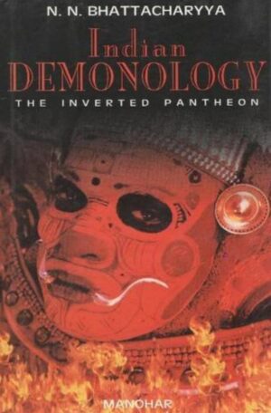 "Indian Demonology: The Inverted Pantheon" by Narendra Nath Bhattacharyya