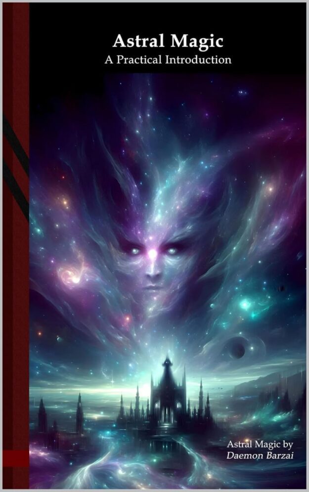 "Astral Magic: A Practical Introduction" by Daemon Barzai
