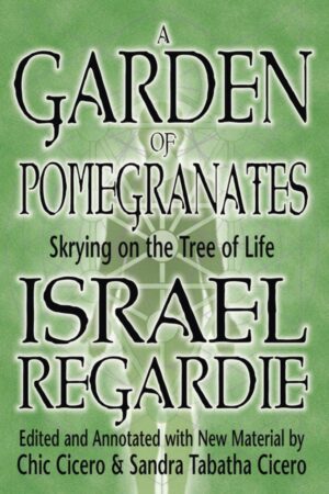 "A Garden of Pomegranates: Skrying on the Tree of Life" by Israel Regardie (3rd edition edited and annotated 2013)