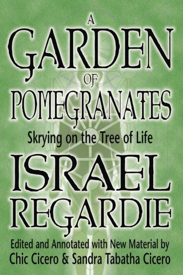 "A Garden of Pomegranates: Skrying on the Tree of Life" by Israel Regardie (3rd edition edited and annotated 2013)