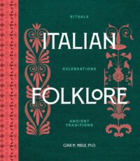 "Italian Folklore: Rituals, Celebrations, and Ancient Traditions" by Gina M. Miele