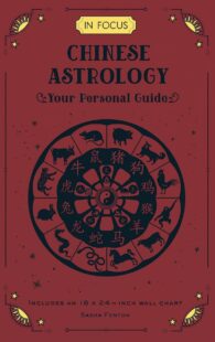 "In Focus Chinese Astrology: Your Personal Guide" by Sasha Fenton "In Focus Chinese Astrology: Your Personal Guide" by Sasha Fenton