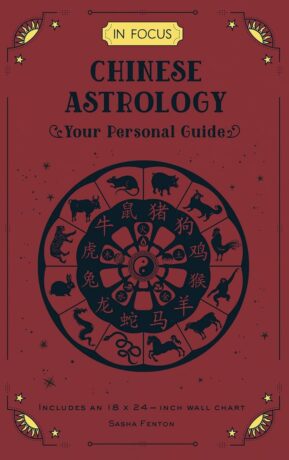 "In Focus Chinese Astrology: Your Personal Guide" by Sasha Fenton