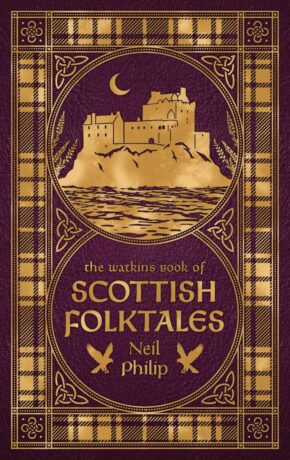 "The Watkins Book of Scottish Folktales" by Neil Philip