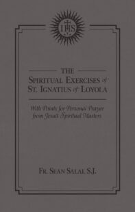 "The Spiritual Exercises of St. Ignatius of Loyola: With Points for Personal Prayer From Jesuit Spiritual Masters" by Frater Sean Salai, S.J. "The Spiritual Exercises of St. Ignatius of Loyola: With Points for Personal Prayer From Jesuit Spiritual Masters" by Frater Sean Salai, S.J.