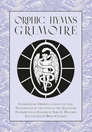 "Orphic Hymns Grimoire" by Sara Mastros (2nd edition 2022)