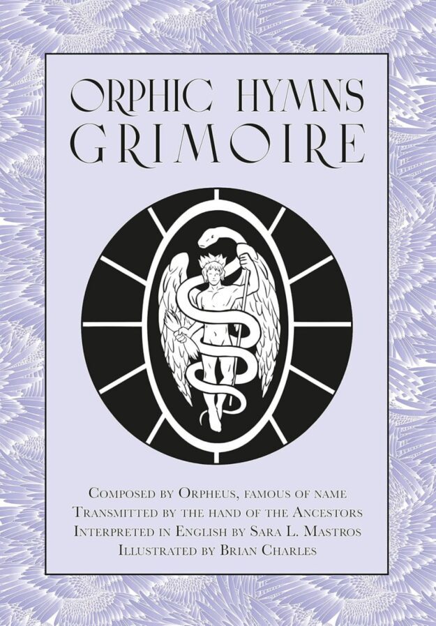 "Orphic Hymns Grimoire" by Sara Mastros (2nd edition 2022)