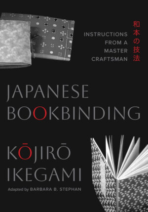 "Japanese Bookbinding: Instructions from a Master Craftsman" by Kojiro Ikegami
