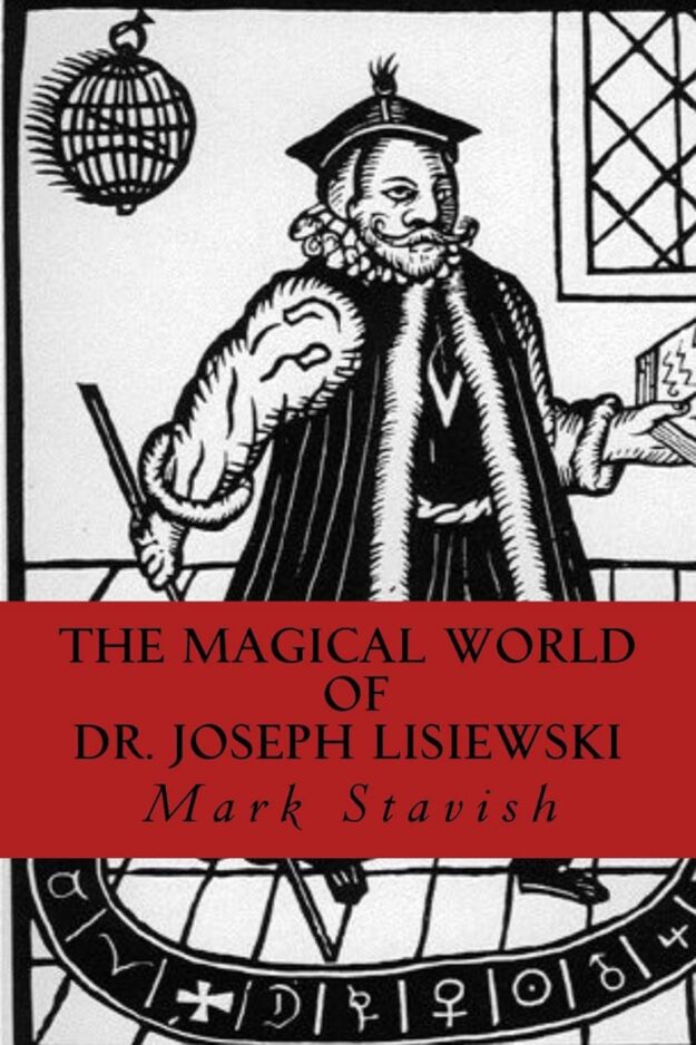 "The Magical World of Dr. Joseph Lisiewski" by Mark Stavish