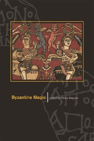 "Byzantine Magic" edited by Henry Maguire