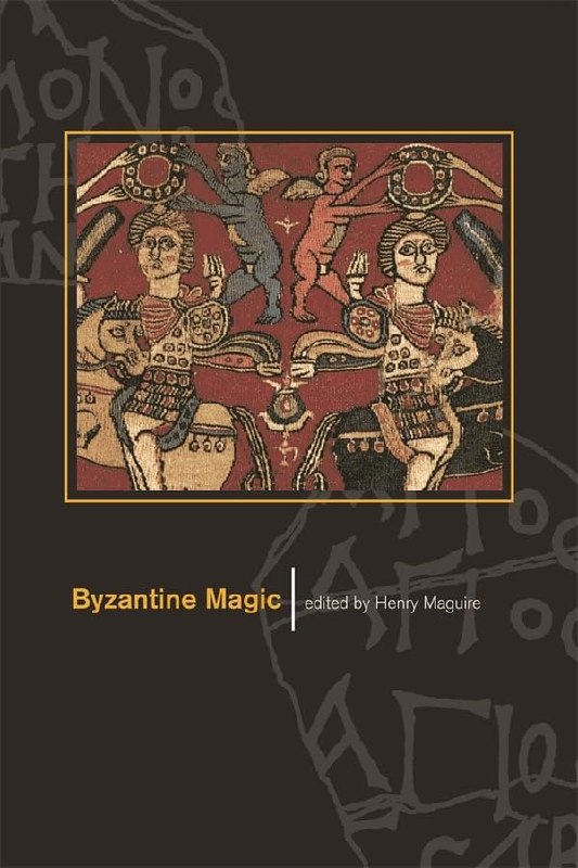 "Byzantine Magic" edited by Henry Maguire